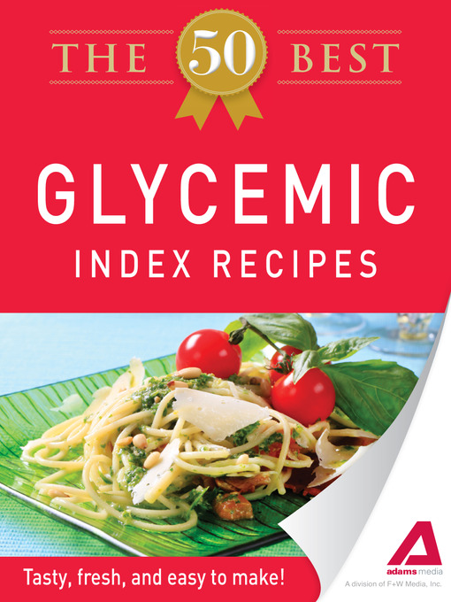 Title details for The 50 Best Glycemic Index Recipes by Editors of Adams Media - Available